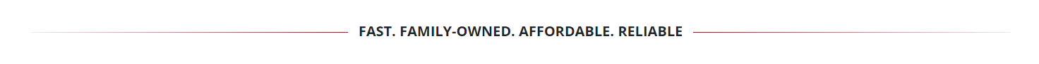 FAST.FAMILY-OWNED.AFFORDABLE.RELIABLE